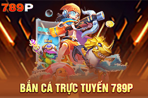 ảnh đại diện Trải Nghiệm Game Bắn Cá Trực Tuyến Tại 789P Giải Trí Đỉnh Cao Tỷ Lệ Thưởng Hấp Dẫn