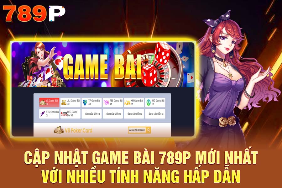 Cập Nhật Game Bài 789P Mới Nhất Với Nhiều Tính Năng Hấp Dẫn