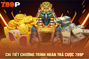 ảnh đại diện Nhận Hoàn Trả Cược 789P Và Lợi Ích Dành Cho Người Chơi