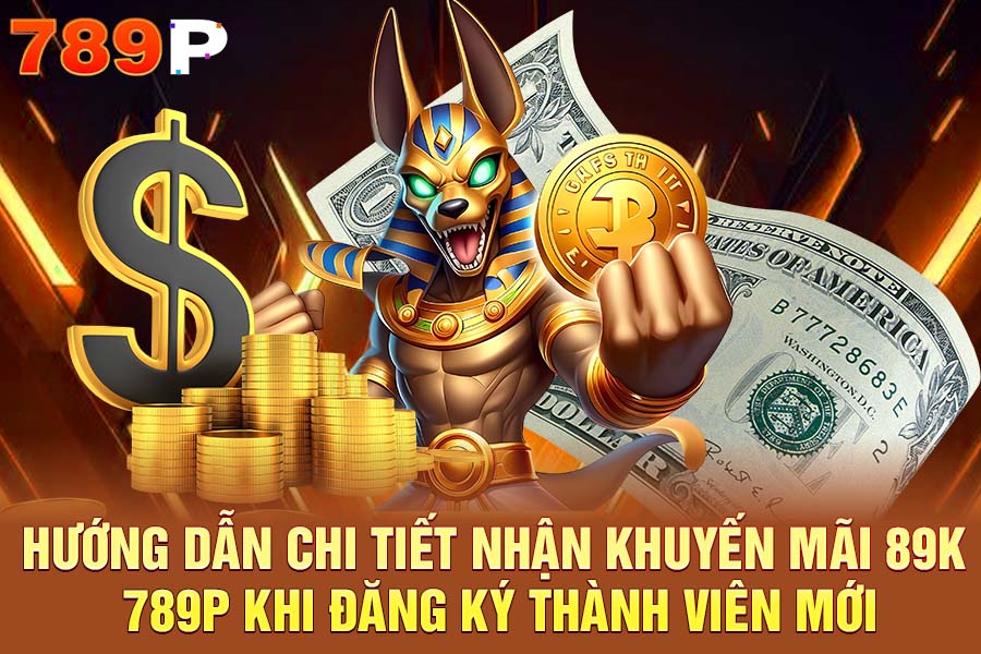 Hướng dẫn chi tiết nhận khuyến mãi 89k 789P khi đăng ký thành viên mới
